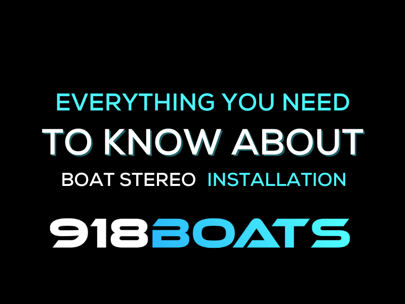 918 Boats - Stereo Installation in Tulsa